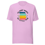 So Many Books So Little Time Unisex t-shirt