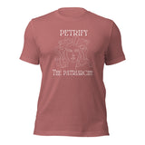 Petrify The Patriarchy Unisex t-shirt