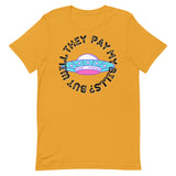 But Will They Pay My Bills Unisex t-shirt