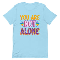 You Are Not Alone Unisex t-shirt