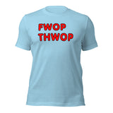 FWOP THWOP Unisex t-shirt