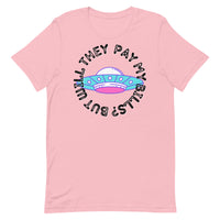 But Will They Pay My Bills Unisex t-shirt