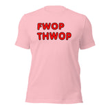 FWOP THWOP Unisex t-shirt