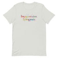 Being gay is not a choice but being proud is Unisex t-shirt