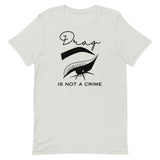 Drag Is Not A Crime Unisex t-shirt