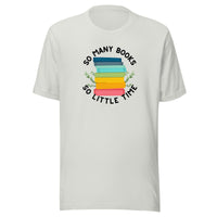 So Many Books So Little Time Unisex t-shirt