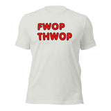 FWOP THWOP Unisex t-shirt