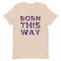 Born This Way Unisex t-shirt