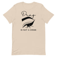 Drag Is Not A Crime Unisex t-shirt