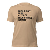 They Didn’t Burn Witches. They Burned Women Unisex t-shirt