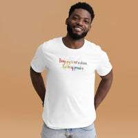 Being gay is not a choice but being proud is Unisex t-shirt