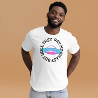 But Will They Pay My Bills Unisex t-shirt