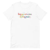 Being gay is not a choice but being proud is Unisex t-shirt