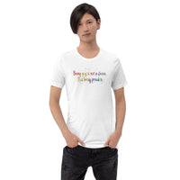 Being gay is not a choice but being proud is Unisex t-shirt