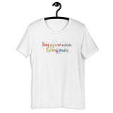 Being gay is not a choice but being proud is Unisex t-shirt