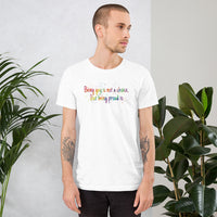 Being gay is not a choice but being proud is Unisex t-shirt