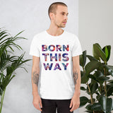 Born This Way Unisex t-shirt