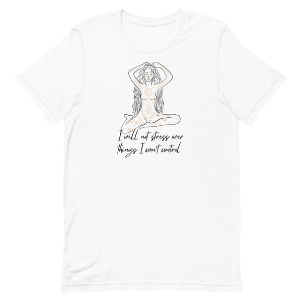 I Will Not Stress Over Things I Can’t Control Unisex t-shirt