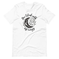 Don’t Fuck With My Energy Unisex t-shirt