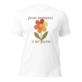 Having Boundaries Is Not Selfish Unisex t-shirt