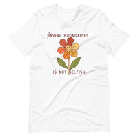 Having Boundaries Is Not Selfish Unisex t-shirt