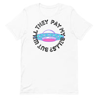 But Will They Pay My Bills Unisex t-shirt