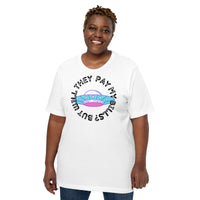 But Will They Pay My Bills Unisex t-shirt