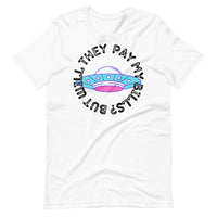 But Will They Pay My Bills Unisex t-shirt