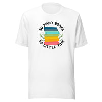 So Many Books So Little Time Unisex t-shirt