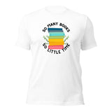 So Many Books So Little Time Unisex t-shirt