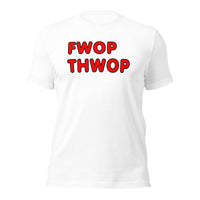 FWOP THWOP Unisex t-shirt