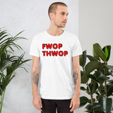 FWOP THWOP Unisex t-shirt