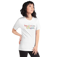 Being gay is not a choice but being proud is Unisex t-shirt