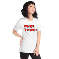 FWOP THWOP Unisex t-shirt