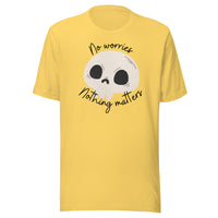 No Worries Nothing Matters Unisex t-shirt