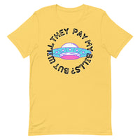 But Will They Pay My Bills Unisex t-shirt