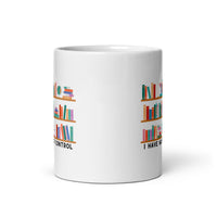 I Have No Shelf Control White glossy mug