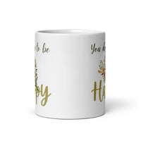 You Deserve To Be Happy White glossy mug