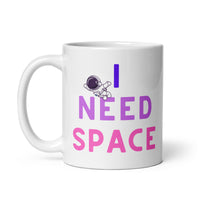 I Need Space White glossy mug