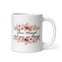 Grow Through What You Go Through White glossy mug