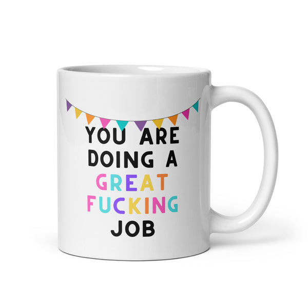 You Are Doing A Great Fucking Job White glossy mug