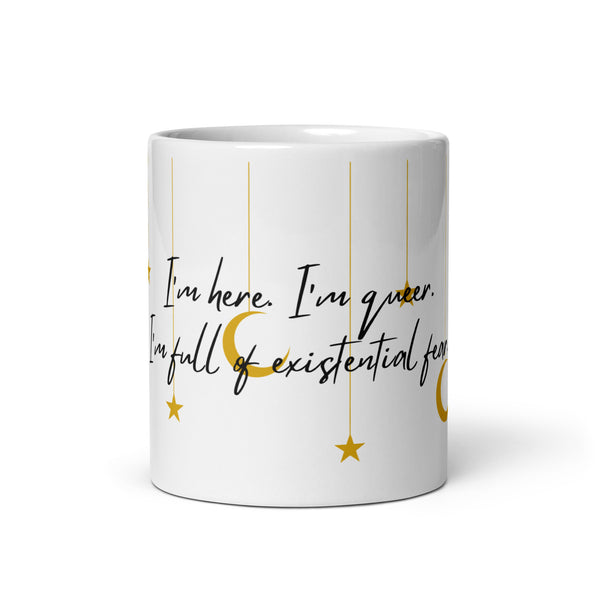 I’m Here I’m Queer I’m Full Of Existential Fear White glossy mug