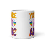 You Are Not Alone White glossy mug