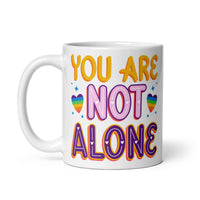 You Are Not Alone White glossy mug