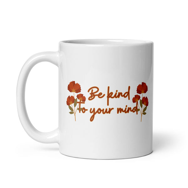 Be Kind To Your Mind White glossy mug