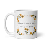 Whatever I Choose To Believe Becomes True For Me White glossy mug