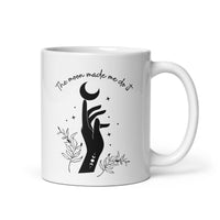 The Moon Made Me Do It White glossy mug