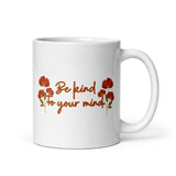 Be Kind To Your Mind White glossy mug