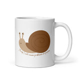 I Think I Will Cause Problems On Purpose Snail White glossy mug