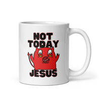 Not Today Jesus White glossy mug